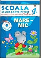 Scoala celor 7 pitici.Mare - Mic - activitati pentru copiii de la 1 la 2 ani