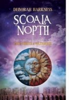 Scoala noptii (Continuarea bestsellerului Cartea pierduta a vrajitoarelor)