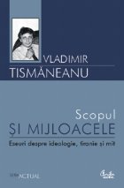 Scopul mijloacele Eseuri despre ideologie