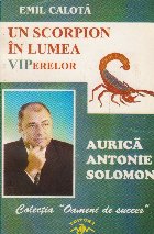 Un scorpion in lumea VIPerelor - Aurica Antonie Solomon