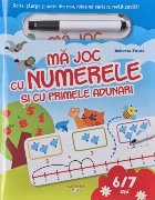 Scrie şi şterge : Mă joc cu numerele şi cu primele adunări