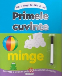 Scrie si sterge de cate ori vrei! Primele cuvinte - Exerseaza si invata cu peste 50 de activitati distractive