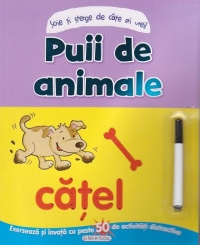 Scrie si sterge de cate ori vrei! Puii de animale - Exerseaza si invata cu peste 50 de activitati distractive