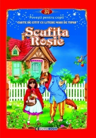 Scufiţa Roşie : poveşti pentru copii,carte de citit cu litere mari de tipar