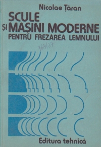 Scule si masini moderne pentru frezarea lemnului