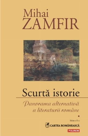 Scurtă istorie. Panorama alternativă a literaturii române. Volumul I