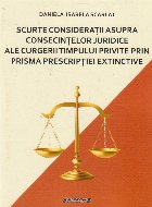 Scurte consideratii asupra consecintelor juridice ale curgerii timpului privite prin prisma prescriptiei extin