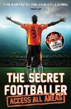 Secret Footballer: Access All Areas