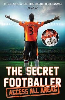 Secret Footballer: Access All Areas