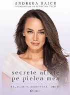 Secrete aflate pe pielea mea : frumuseţe, acceptare, iubire