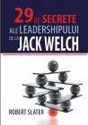 29 DE SECRETE ALE LEADERSHIPULUI DE LA JACK WELCH