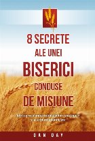 8 secrete ale unei biserici conduse de misiune : înţelegerea impactului gândirii strategice şi al acţiuni
