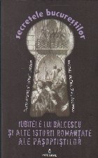 coperta Secretele Bucurestilor, Volumul al XIV-lea - Iubitele lui Balcescu si alte istorii romantate ale pasoptistilor
