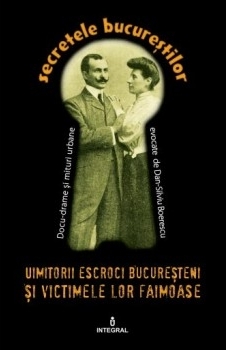Secretele Bucurestilor, Volumul XI - Uimitorii escroci bucuresteni si victimele lor faimoase