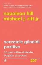 Secretele gandirii pozitive. 10 pasi catre sanatate, bogatie si succes