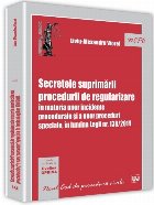 Secretele suprimarii procedurii de regularizare in materia unor incidente procedurale si a unor proceduri spec