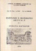 Semeiolgie si Propedeutica Medicala, Volumul I - Aparatul respirator