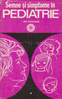 Semne si simptome in Pediatrie - Mic dictionar