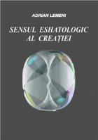 Sensul eshatologic creatiei
