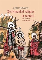 Sentimentul religios la români : sec. XVII-XX,o privire istorică