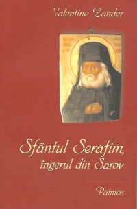 Sfantul Serafim, ingerul din Sarov
