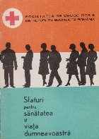 Sfaturi pentru sanatatea viata dumeavoastra