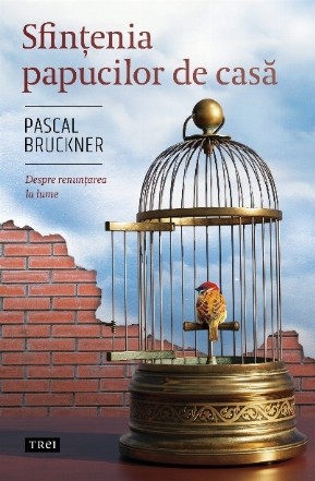 Sfinţenia papucilor de casă : despre renunţarea la lume