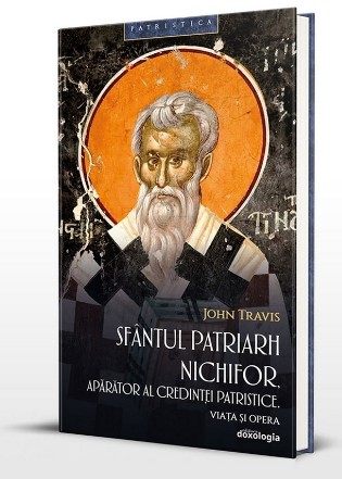 Sfântul Patriarh Nichifor, apărător al credinţei patristice : viaţa şi opera