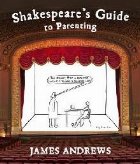 Shakespeare\'s Guide to Parenting Shakespeare\'s Guide to Parenting