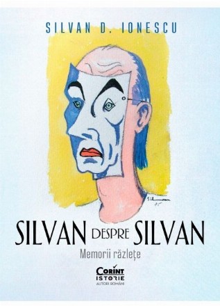 Silvan despre Silvan : memorii răzleţe
