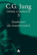  Simboluri ale transformării. Analiza preludiului unei schizofrenii - Opere Complete, vol. 5