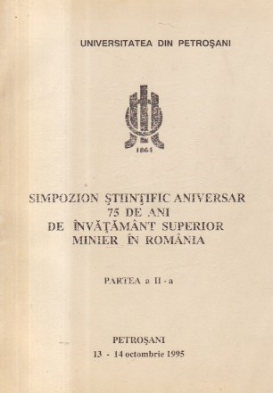 Simpozion Stiintific Aniversar 75 de ani de Invatamant Superior in Romania, Partea a II-a