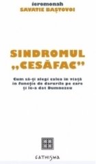 Sindromul CESAFAC Cum alegi calea