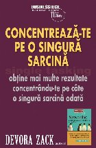 Single tasking - Concentreaza-te pe o singura sarcina. Obtine mai multe rezultate concentrandu-te pe o singura