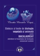 Sinteze si teste de biologie vegetala si animala pentru bacalaureat admitere la facultatea de farmacie. Concur