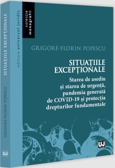 Situaţiile excepţionale - starea de asediu şi starea de urgenţă, pandemia generală de Covid-19 şi protecţia drepturilor fundamentale