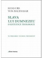 Slava lui Dumnezeu. O estetica teologica. Volumul VI: Teologie: Vechiul Testament