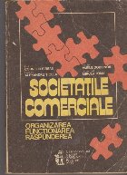 Societatile Comerciale. Organizarea, Functionarea, Raspunderea