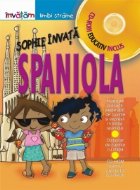 Sophie invata spaniola (contine CD-ROM pentru pronuntia cuvintelor)