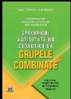 Specificul activitatilor didactice la grupele combinate: Ghid pentru cadrele didactice din invatamantul presco