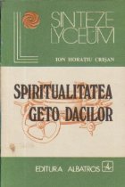 Spiritualitatea geto-dacilor Spiritualitatea geto-dacilor