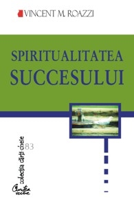 Spiritualitatea succesului. Cum sa ne imbogatim pastrandu-ne integritatea