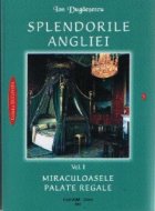 Splendorile Angliei Miraculoasele palate regale