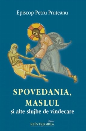 Spovedania, Maslul şi alte slujbe de vindecare