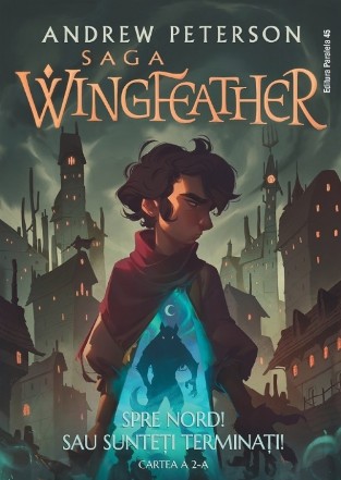 Spre nord! Sau sunteţi terminaţi - Cartea 2 (Set of:Saga WingfeatherCartea 2)