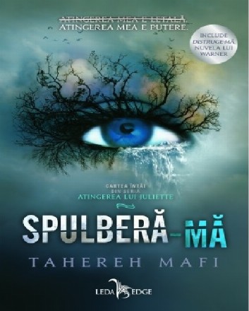 Spulbera-ma. Volumul 1 din seria Atingerea lui Juliette