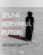 Spune adevarul puterii - Aparatori ai drepturilor omului care transforma lumea