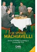 I se spunea Machiavelli : Ştefan Andrei în dialog cu Lavinia Betea