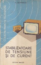 Stabilizatoare de tensiune si de curent (Dumitrescu, Editie 1965)