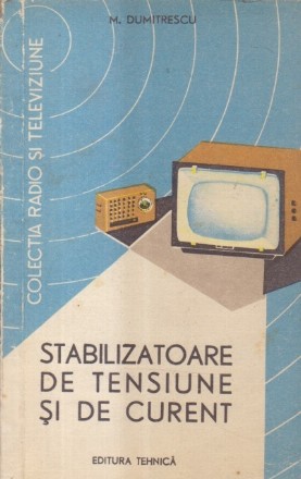 Stabilizatoare de tensiune si de curent (Dumitrescu, Editie 1965)